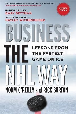 Business the NHL Way: Lessons from the Fastest Game on Ice - Norm O'Reilly,Rick Burton - cover