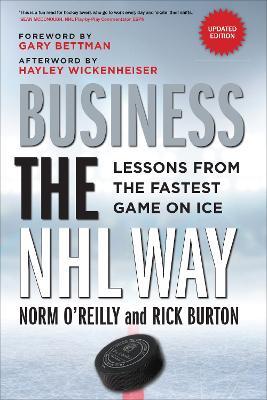 Business the NHL Way: Lessons from the Fastest Game on Ice - Norm O'Reilly,Rick Burton - cover