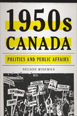 1950s Canada: Politics and Public Affairs - Nelson Wiseman - cover