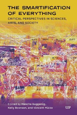 The Smartification of Everything: Critical Perspectives in Sciences, Arts, and Society - cover