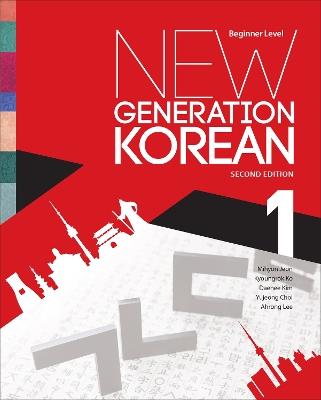 New Generation Korean: Beginner Level, Second Edition - Mihyon Jeon,Kyoungrok Ko,Daehee Kim - cover