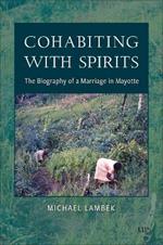 Cohabiting with Spirits: The Biography of a Marriage in Mayotte