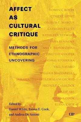 Affect As Cultural Critique: Methods for Ethnographic Uncovering - cover