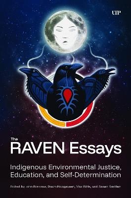 The RAVEN Essays: Indigenous Environmental Justice, Education and Self-Determination - cover