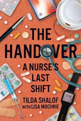 The Handover: A Nurse's Last Shift - Tilda Shalof - cover