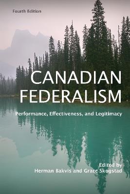 Canadian Federalism: Performance, Effectiveness, and Legitimacy - cover