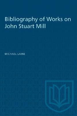 Bibliography of Works on John Stuart Mill - Michael Laine - cover