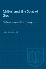 Milton and the Sons of God: The Divine Image in Milton's Epic Poetry