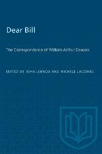 Dear Bill: The Correspondence of William Arthur Deacon