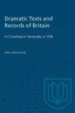 Dramatic Texts and Records of Britain: A Chronological Topography to 1558