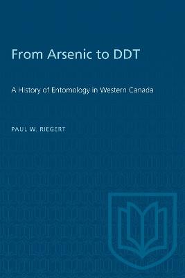 From Arsenic to DDT: A History of Entomology in Western Canada - Paul Riegert - cover