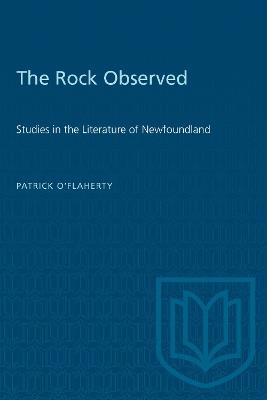 The Rock Observed: Studies in the Literature of Newfoundland - Patrick O'Flaherty - cover