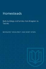 Homesteads: Early Buildings and Families from Kingston to Toronto