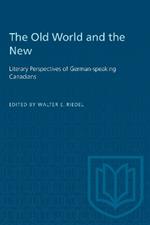 The Old World and the New: Literary Perspectives of German-speaking Canadians