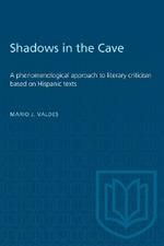 Shadows in the Cave: A Phenomenological Approach to Literary Criticism Based on Hispanic Texts