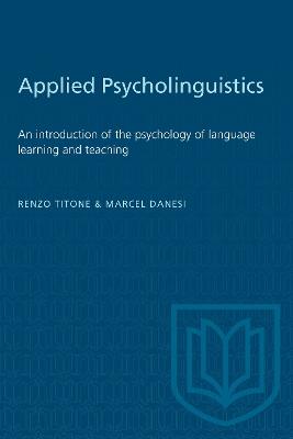Applied Psycholinguistics: An Introduction of the Psychology of Language Learning and Teaching - Marcel Danesi,Renzo Titone - cover