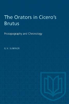 The Orators in Cicero's Brutus: Prosopography and Chronology - G.V. Sumner - cover