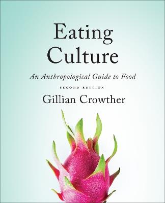Eating Culture: An Anthropological Guide to Food - Gillian Crowther - cover