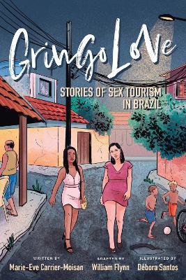 Gringo Love: Stories of Sex Tourism in Brazil - Marie-Eve Carrier-Moisan - cover