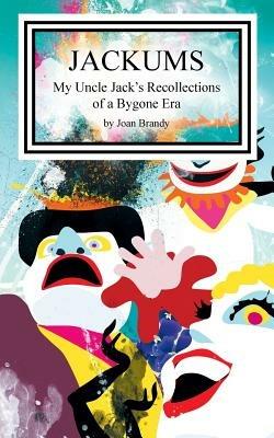 Jackums: My Uncle Jack's Recollections of a Bygone Era - Joan Brandy - cover