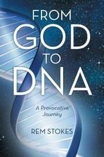 From God to DNA: A Provocative Journey