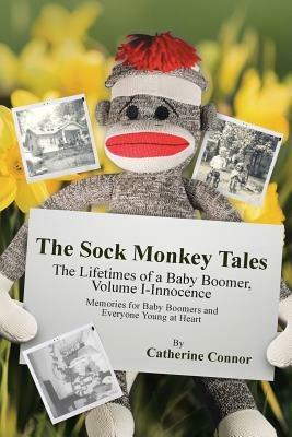 The Sock Monkey Tales: The Lifetimes of a Baby Boomer, Volume I-Innocence - Connor - cover
