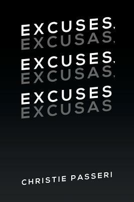 Excuses, Excuses, Excuses: Excusas, Excusas, Excusas - Christie Passeri - cover