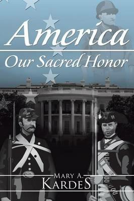 America: Our Sacred Honor - Mary a Kardes - cover