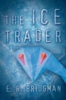 The Ice Trader - E R Bridgman - cover