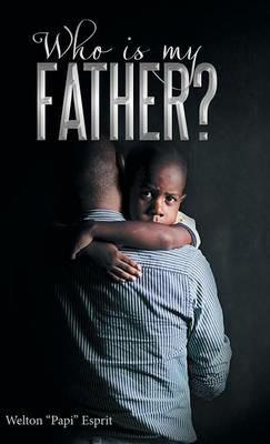 Who is My Father? - Welton Papi Esprit - cover