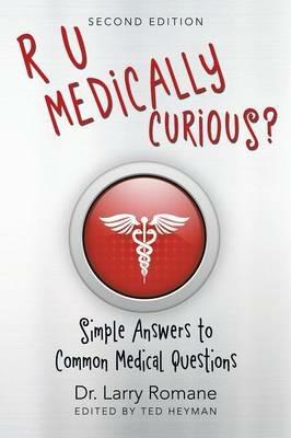 R U Medically Curious?: Simple Answers to Common Medical Questions - Dr Larry Romane - cover