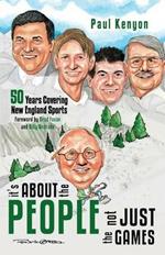 It's about the People, Not Just the Games: 50 Years Covering New England Sports