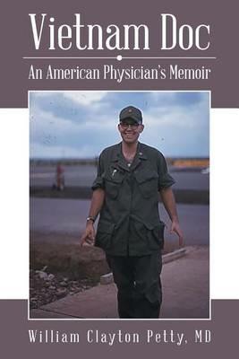 Vietnam Doc: An American Physician's Memoir - MD William Clayton Petty - cover