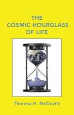 The Cosmic Hourglass of Life