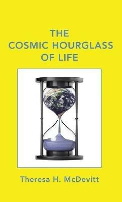 The Cosmic Hourglass of Life - Theresa H McDevitt - cover