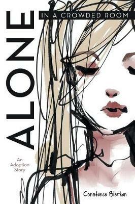 Alone in a Crowded Room: An Adoption Story - Constance Bierkan - cover