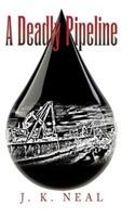 A Deadly Pipeline - J K Neal - cover