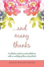 ...And Many Thanks: A Collection of Stories and Meditations with an Underlying Theme of Gratitude