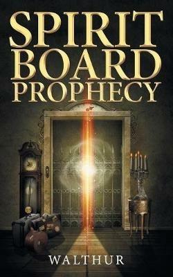Spirit Board Prophecy - Walthur - cover