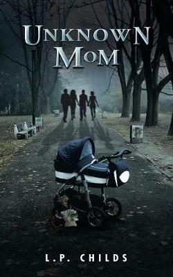 Unknown Mom - L P Childs - cover