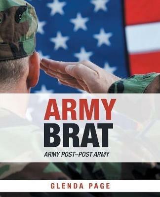 Army Brat: Army Post-Post Army - Glenda Page - cover
