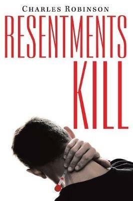 Resentments Kill - Charles Robinson - cover