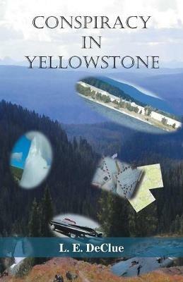 Conspiracy in Yellowstone: Journal Mystery 1 - L E Declue - cover