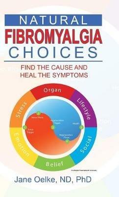 Natural Fibromyalgia Choices: Find the Cause and Heal the Symptoms - Jane Oelke Nd - cover