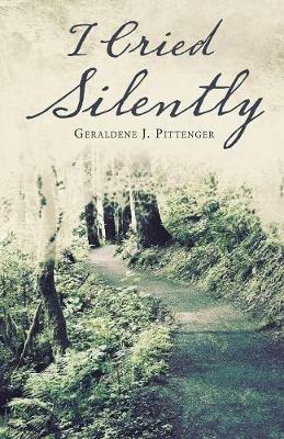 I Cried Silently - Geraldene J Pittenger - cover