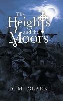The Heights and the Moors - D M Clark - cover