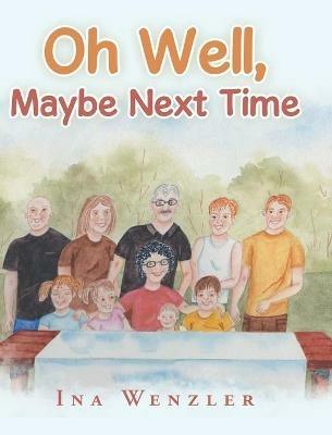 Oh Well, Maybe Next Time - Ina Wenzler - cover
