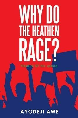 Why Do the Heathen Rage? - Ayodeji Awe - cover
