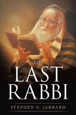 The Last Rabbi - Stephen G Jarrard - cover