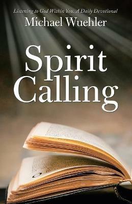 Spirit Calling: Listening to God Within You - Michael Wuehler - cover